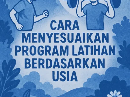 Cara Menyesuaikan Program Latihan Berdasarkan Usia